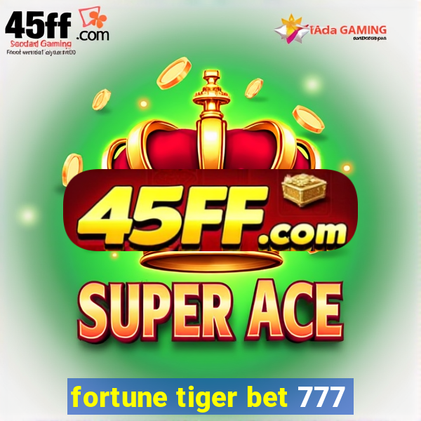 fortune tiger bet 777